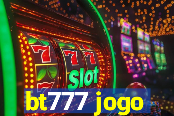 bt777 jogo